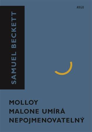 Kniha: Molloy, Malone umírá, Nepojmenovatelný - Beckett, Samuel