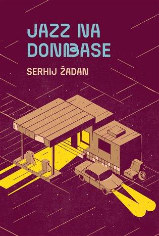 Kniha: Jazz na Donbase - Žadan, Serhij