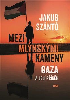 Kniha: Mezi mlýnskými kameny - Jakub Szántó