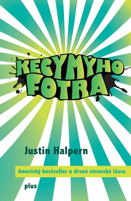 Kniha: Kecy mýho fotra - Justin Halpern