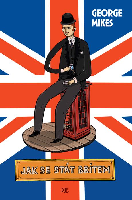 Kniha: Jak se stát Britem - George Mikes