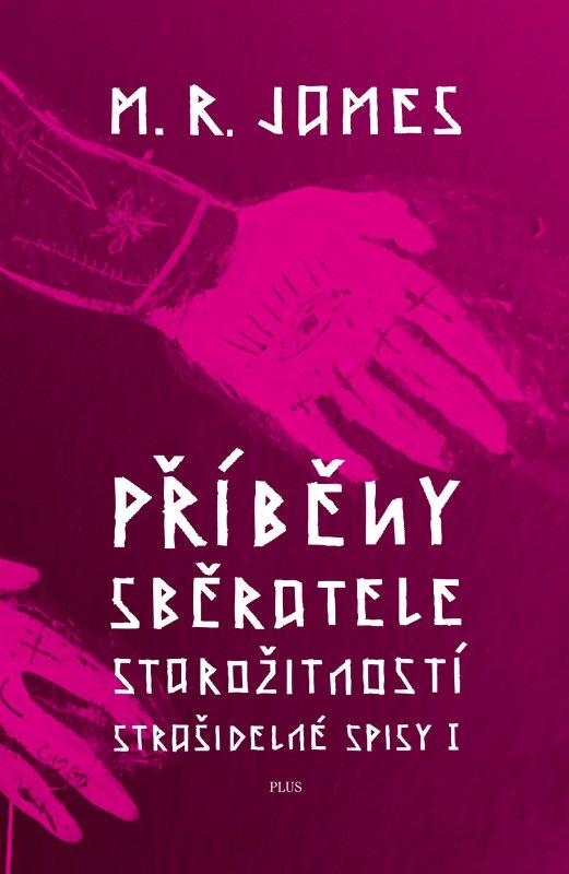 Kniha: Příběhy sběratele starožitností. Strašidelné spisy I - M. R. James