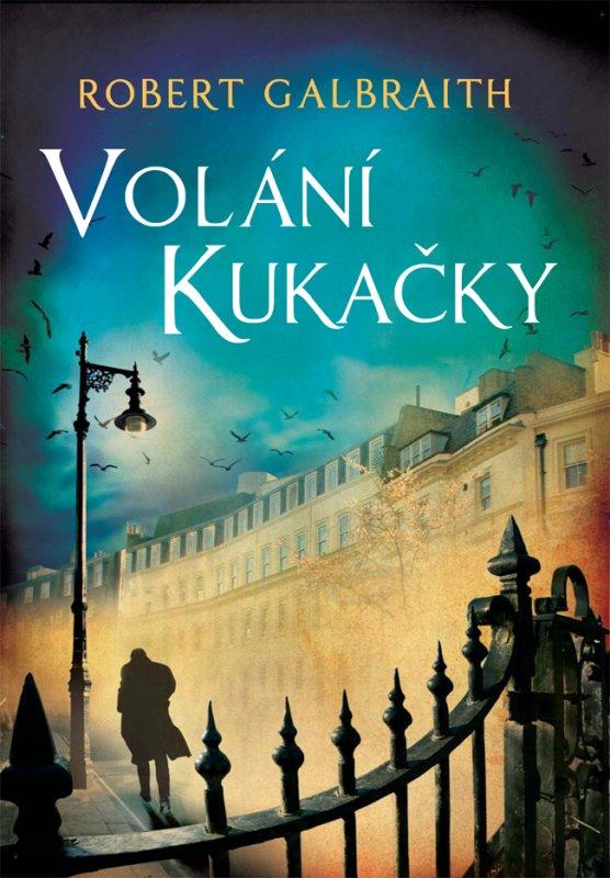 Kniha: Volání Kukačky - Robert Galbraith (pseudonym J. K. Rowlingové)