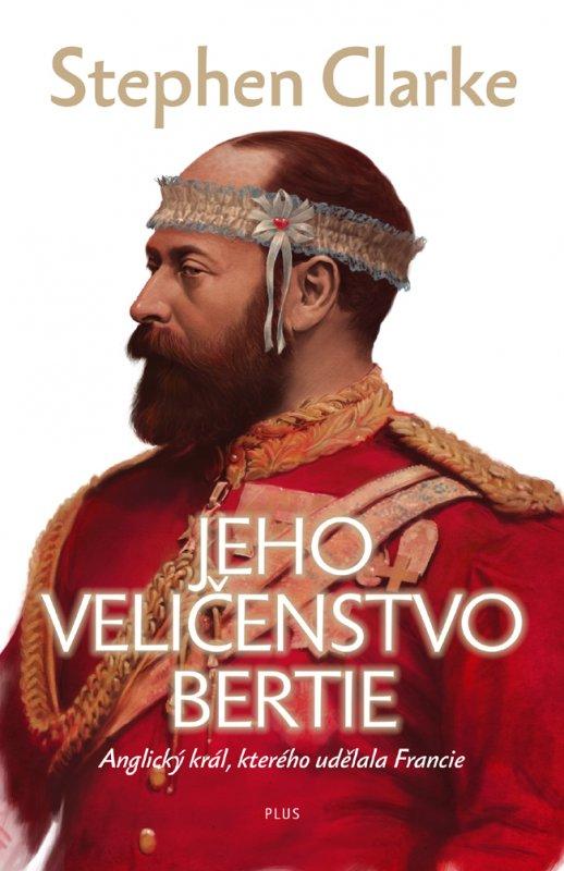 Kniha: Jeho Veličenstvo Bertie - Stephen Clarke