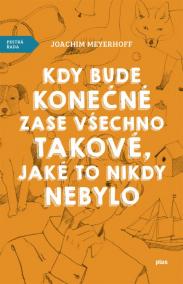 Kdy bude konečně zase všechno takové, jaké to nikdy nebylo