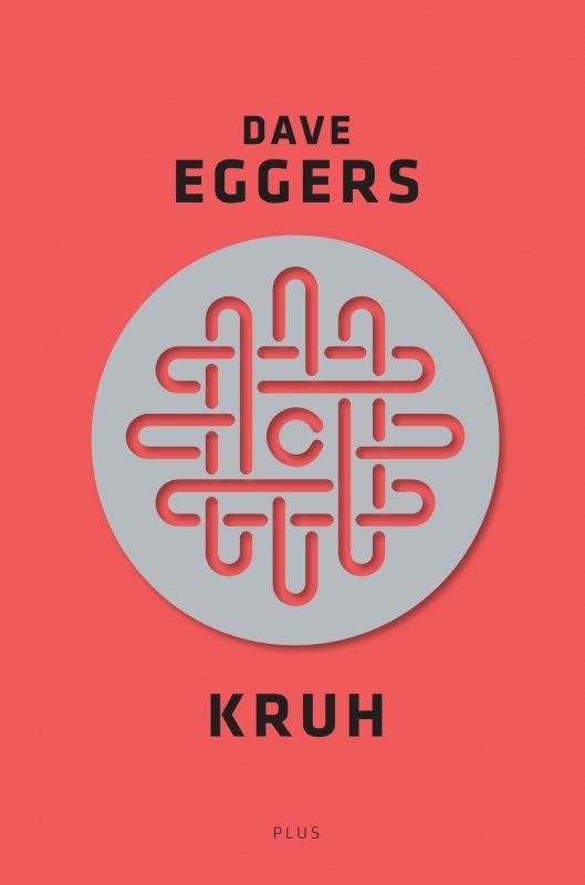 Kniha: Kruh - Dave Eggers