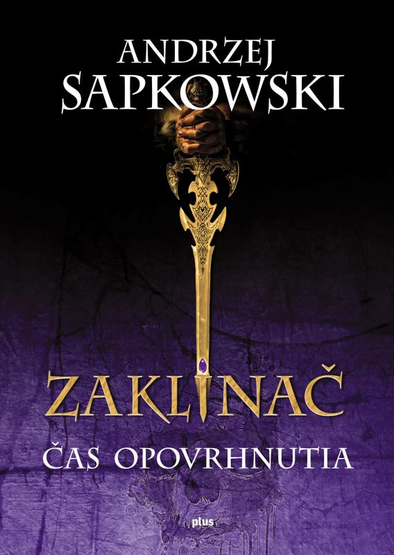 Kniha: Zaklínač IV Čas opovrhnutia - Andrzej Sapkowski
