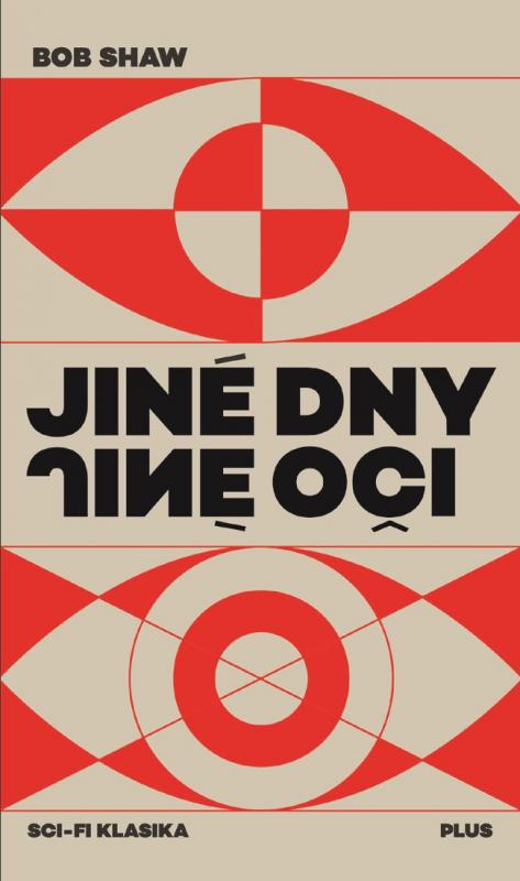 Kniha: Jiné dny, jiné oči - Bob Shaw