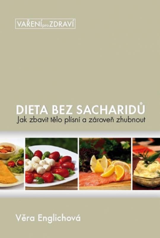 Kniha: Dieta bez sacharidů - Jak zbavit tělo plísní a zároveň zhubnout - Englichová Věra