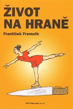 Kniha: Život na hraně - František Fremuth