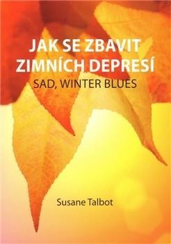 Kniha: Jak se zbavit zimních depresí-SAD, winter blues - Susane Talbot