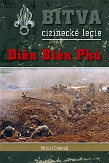 Kniha: Bitva cizinecké legie - Dien Bien Phu - Odstrčil Michal