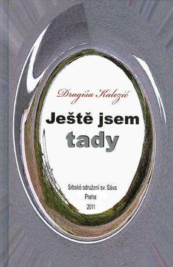 Kniha: Ještě jsem tady - Kalezić Dragiša