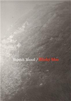 Kniha: Blízký hlas - Hanzl, Vojtěch