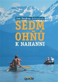 Kniha: Sedm ohňů k Nahanni - Jan Soukup