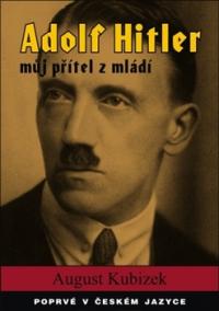 Adolf Hitler - můj přítel z mládí