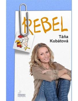 Kniha: Rebel - Táňa Kubátová