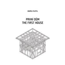 Kniha: První dům / The First House - Pleštil, Ondřej