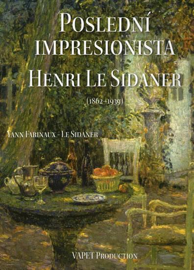 Kniha: Poslední impresionista Henri Le Sidaner (1862-1939) - Farinaux-Le Sidaner Yann