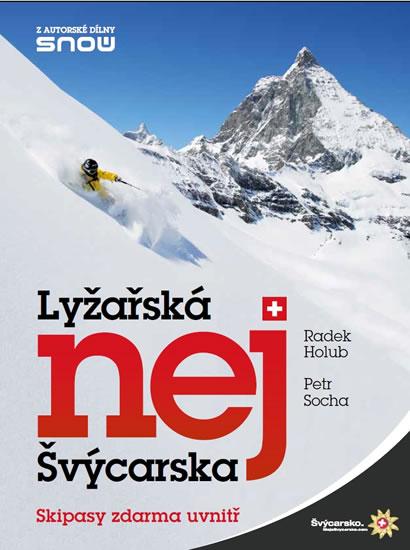 Kniha: Lyžařská nej Švýcarska - Holub Radek, Socha Petr