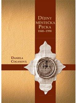 Kniha: Dějiny městečka Pecka - Coganová, Daniela