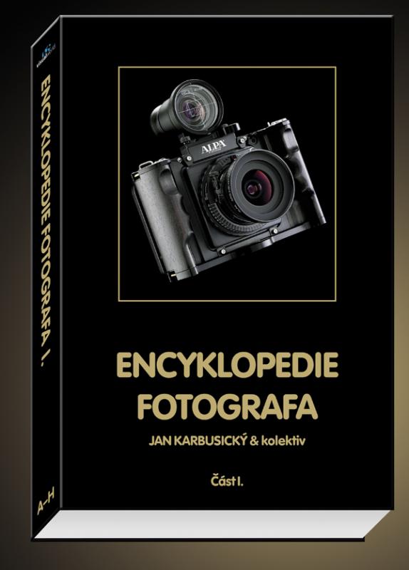 Kniha: Encyklopedie Fotografa 1 - Jan Karbusický a kol.