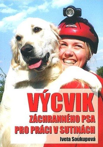 Kniha: Výcvik záchranného psa pro práci v sutinách - Iveta Soukupová