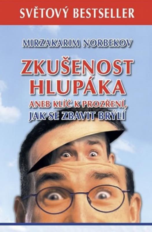 Kniha: Zkušenost hlupáka aneb klíč k prozření - Jak se zbavit brýlí - Norbekov Mirzakarim