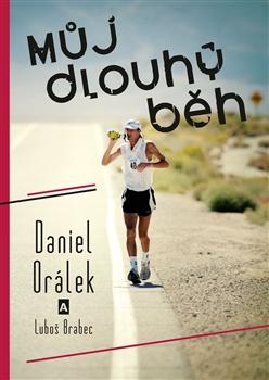 Kniha: Můj dlouhý běh - Daniel Orálek