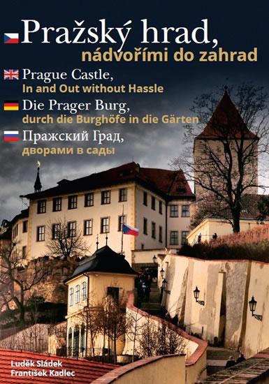 Kniha: Pražský hrad, nádvořími do zahrad - Sládek Luděk