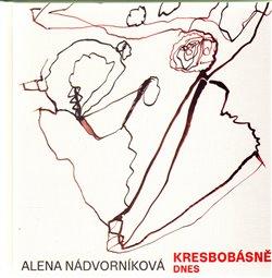 Kniha: Kresbobásně dnes - Nádvorníková, Alena