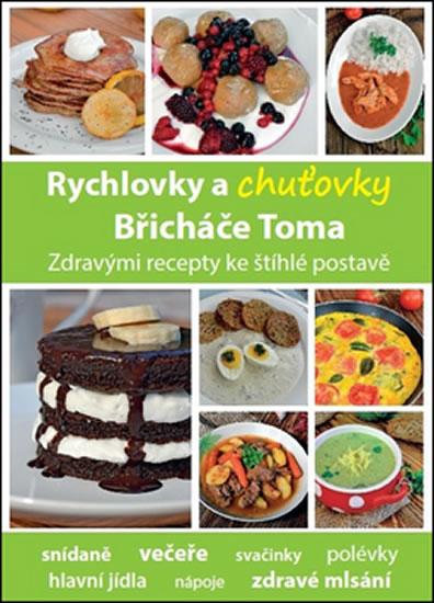 Kniha: Rychlovky a chuťovky Břicháče Toma - Zdravými recepty ke štíhlé postavě - Kosačík Tomáš