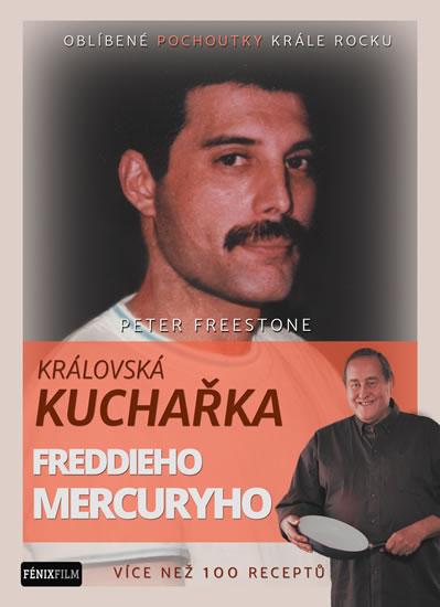 Kniha: Královská kuchařka Freddieho Mercuryho - Více než 100 receptů - Freestone Peter