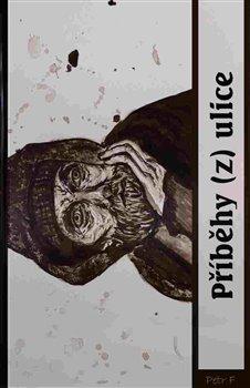 Kniha: Příběhy (z) ulice - Freimann, Petr