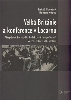 Kniha: Velká Británie a konference v Locarnu - Roman Kodet