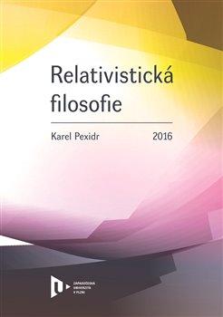 Kniha: Relativistická filosofie - Pexidr, Karel