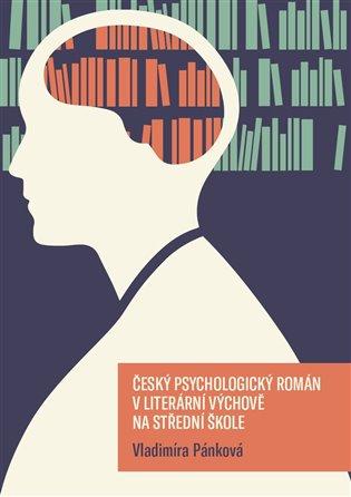 Kniha: Český psychologický román v literární výchově na střední škole - Pánková, Vladimíra