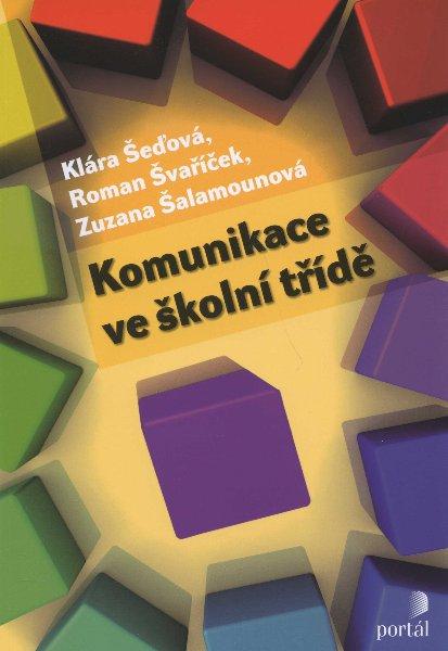 Kniha: Komunikace ve školní třídě - Klára Šeďová a kol.