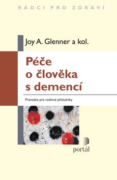 Kniha: Péče o člověka s demencí - Joy A. Glenner a kol.