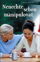 Kniha: Nenechte sebou manipulovat - Isabelle Nazare Aga