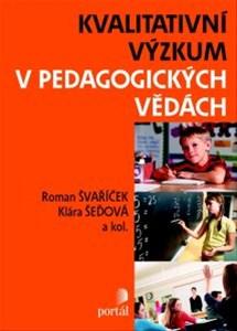 Kniha: Kvalitativní výzkum v pedagogických vědách - Roman Svaricek