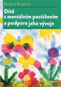 Kniha: Dítě s mentálním postižením a podpora jeho vývoje - Barbora Bazalová