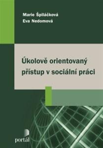 Kniha: Úkolově orientovaný přístup v sociální práci - Marie Špiláčková