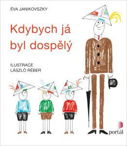 Kniha: Kdybych já byl dospělý - Éva Janikovszky