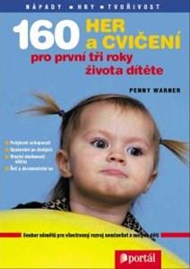 Kniha: 160 her a cvičení pro první tři roky života dítěte - Penny Warner