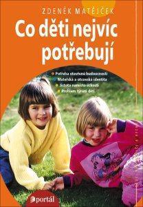 Kniha: Co děti nejvíc potřebují - Zdeněk Matějček