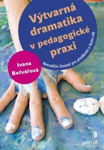 Kniha: Výtvarná dramatika v pedagogické praxi - Ivana Bečvářová