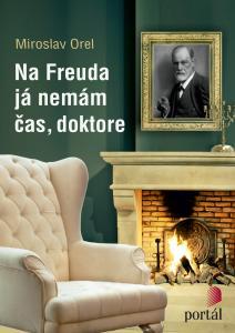 Kniha: Na Freuda já nemám čas, doktore - Miroslav Orel