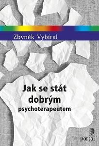 Kniha: Jak se stát dobrým psychoterapeutem - Zbynek Vybiral