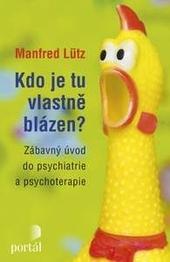 Kniha: Kdo je tu vlastně blázen? - Manfred Lütz